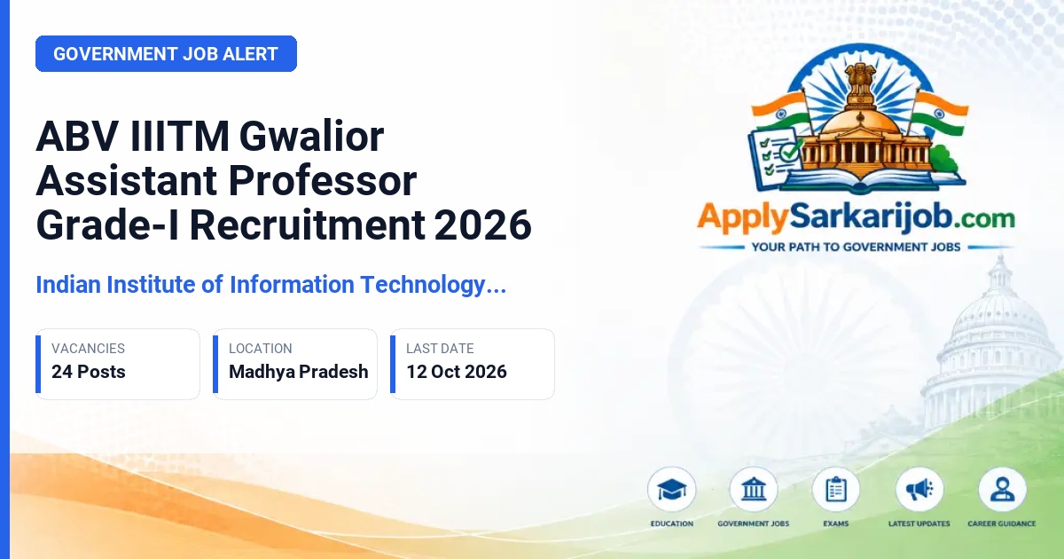 Indian Institute of Information Technology and Management (ABV IIITM) Gwalior - Assistant Professor (Grade-I) Official Notification Poster & Schedule