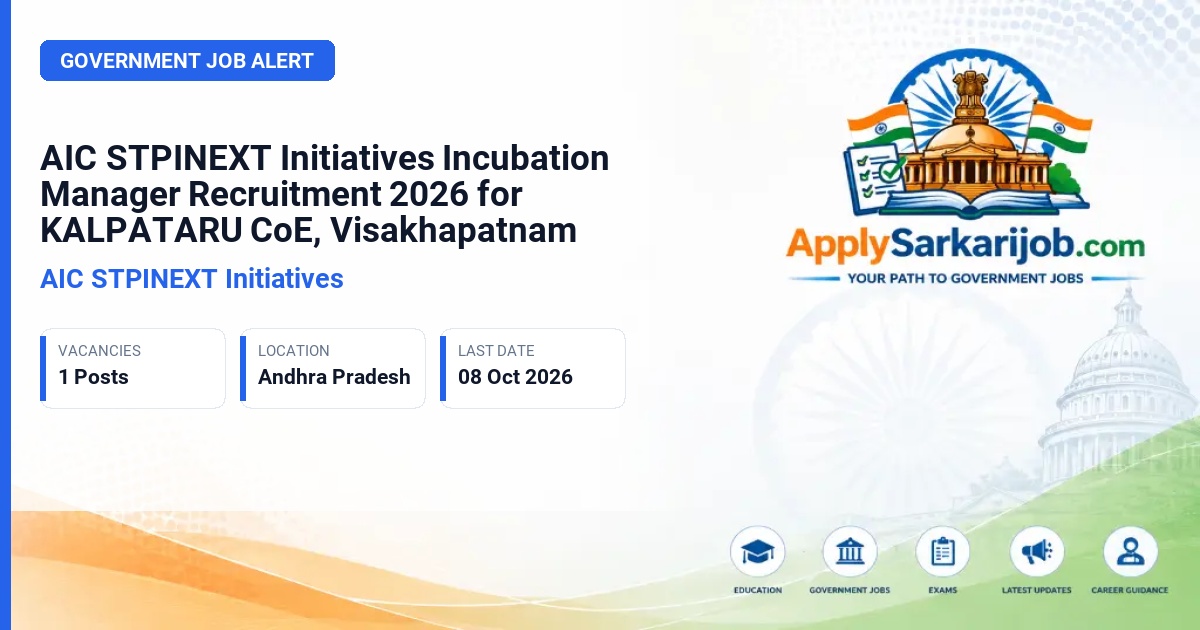 AIC STPINEXT Initiatives - Incubation Manager for KALPATARU CoE, STPI-Visakhapatnam Official Notification Poster & Schedule