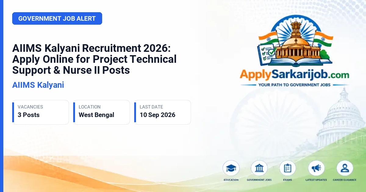 All India Institute of Medical Sciences (AIIMS) Kalyani - Project Technical Support III, Project Nurse II Official Notification Poster & Schedule