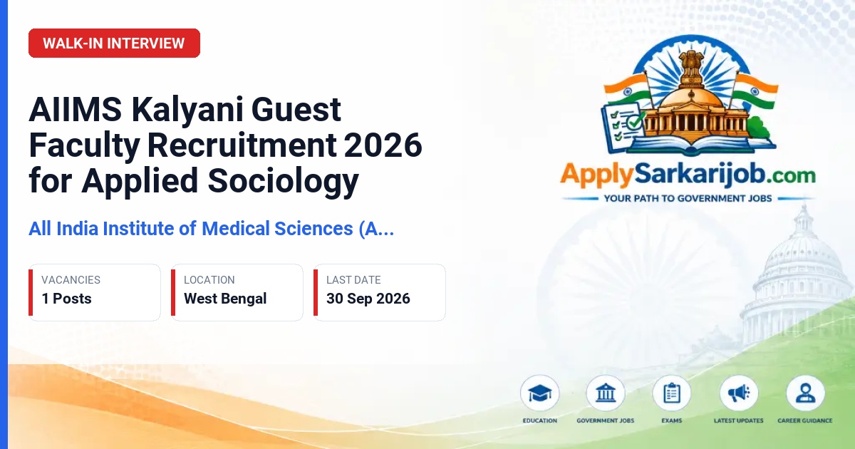 All India Institute of Medical Sciences (AIIMS) Kalyani - Guest Faculty of Applied Sociology Official Notification Poster & Schedule