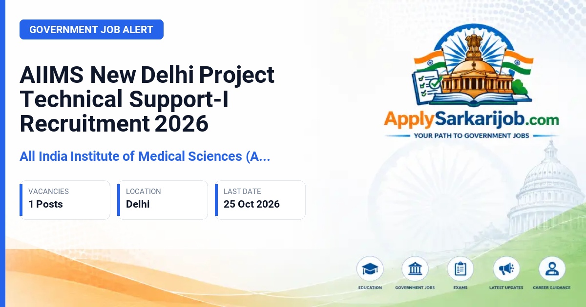 All India Institute of Medical Sciences (AIIMS) New Delhi - Project Technical Support - I Official Notification Poster & Schedule