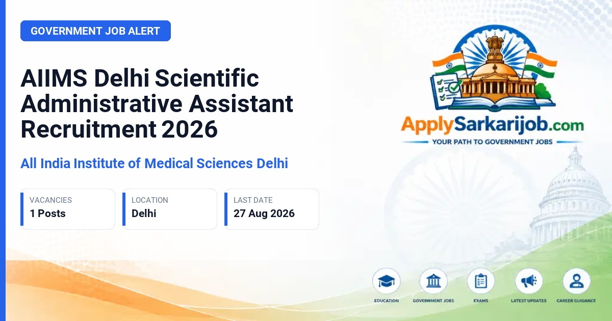 All India Institute of Medical Sciences Delhi - Scientific Administrative Assistant Official Notification Poster & Schedule