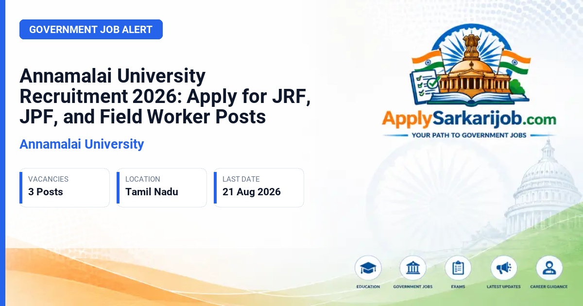 Annamalai University - Junior Research Fellow (JRF), Junior Project Fellow (JPF), Field Worker Official Notification Poster & Schedule