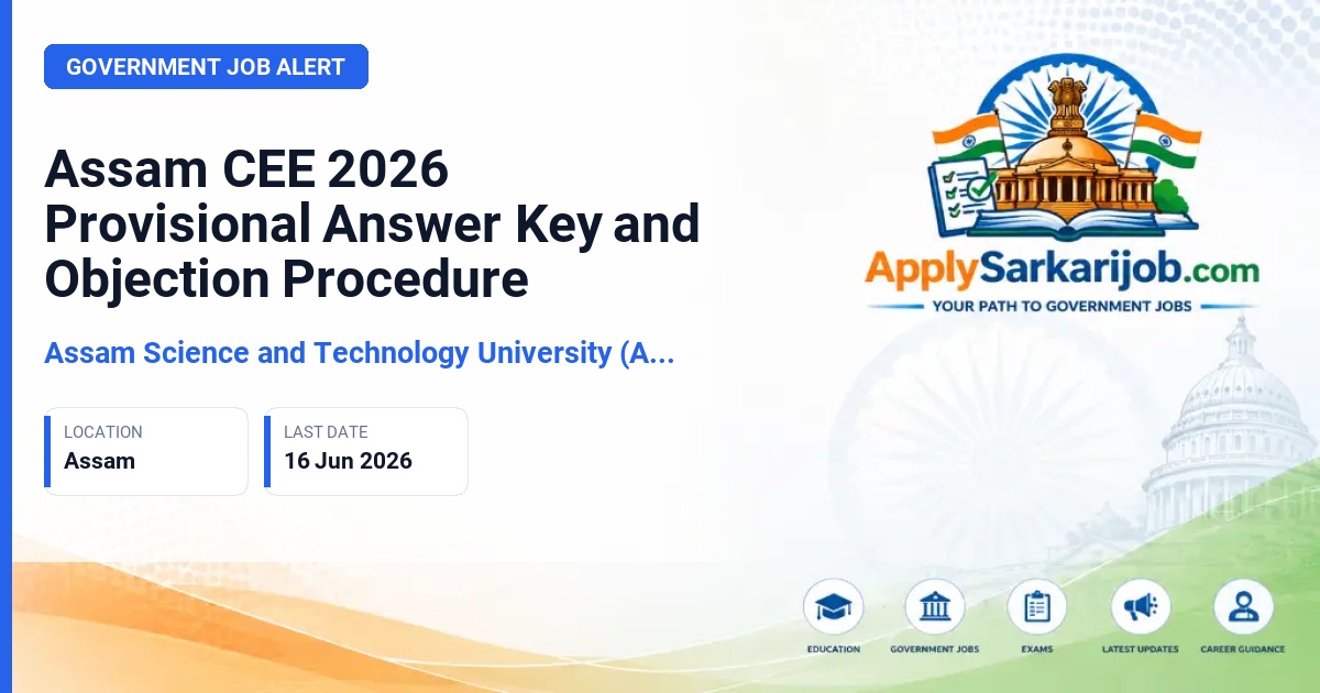 Assam Science and Technology University (ASTU) - Assam CEE 2026 Provisional Answer Key and Objection Procedure Official Notification Poster & Schedule