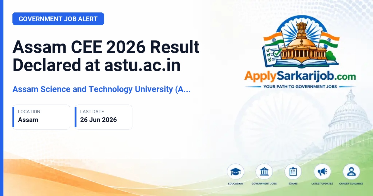 Assam Science and Technology University (ASTU) - Assam CEE 2026 Result Declared at astu.ac.in Official Notification Poster & Schedule
