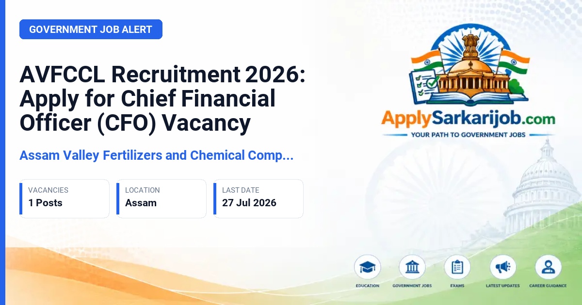 Assam Valley Fertilizers and Chemical Company Limited (AVFCCL) - Chief Financial Officer (CFO) Official Notification Poster & Schedule