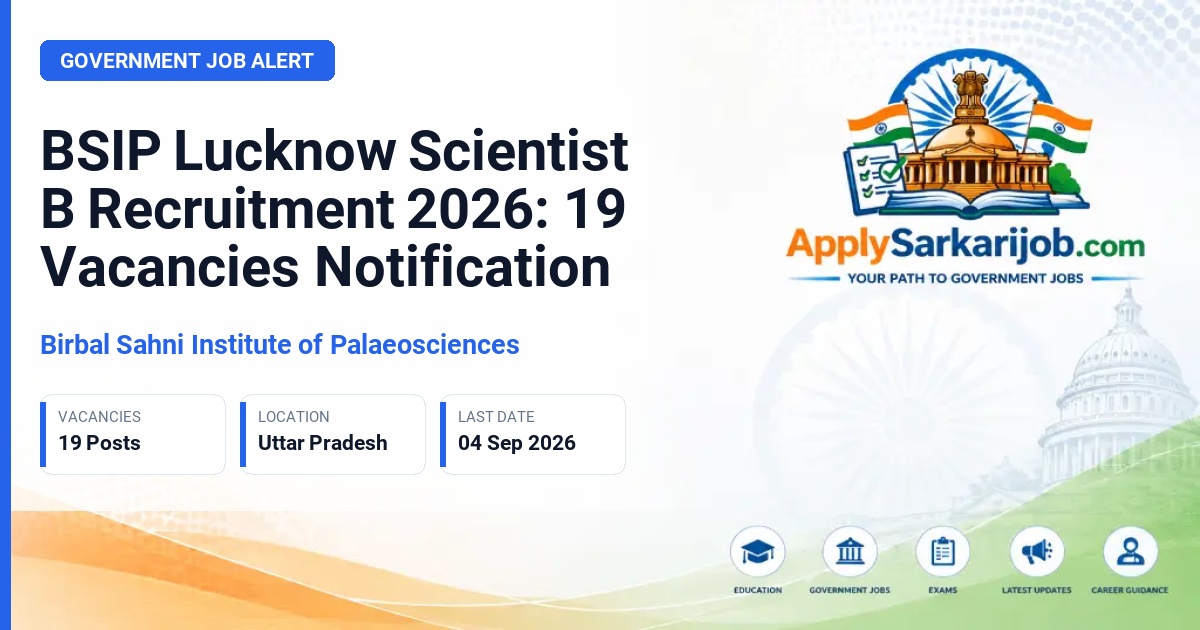 Birbal Sahni Institute of Palaeosciences - Scientist B Official Notification Poster & Schedule