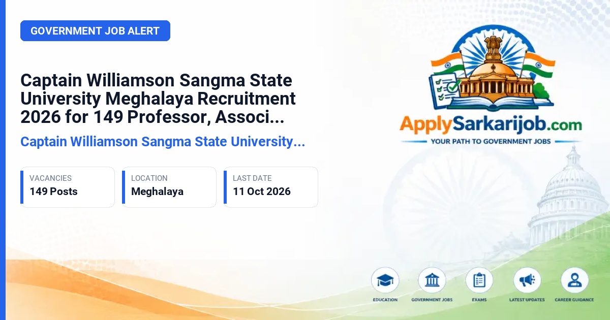 Captain Williamson Sangma State University (CWSSU), Meghalaya - Professor, Associate Professor, Assistant Professor Official Notification Poster & Schedule