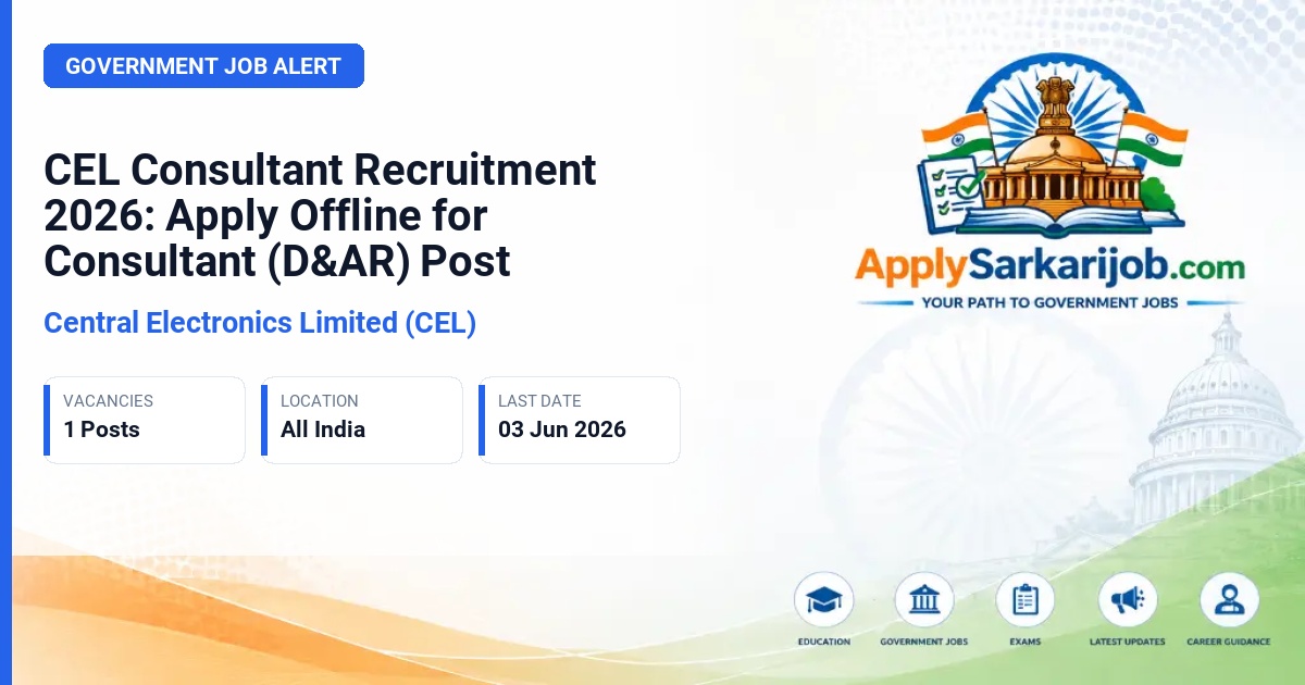 Central Electronics Limited (CEL) - Consultant (D&AR) Official Notification Poster & Schedule