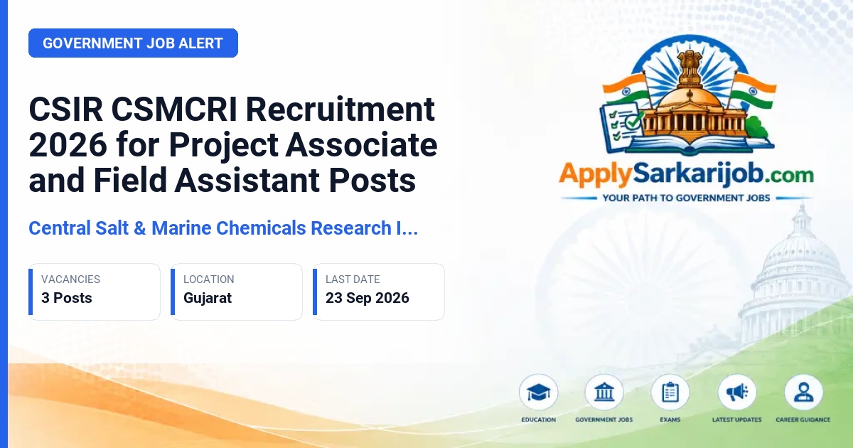 Central Salt & Marine Chemicals Research Institute - Project Associate I, Field Assistant, Senior Project Associate Official Notification Poster & Schedule