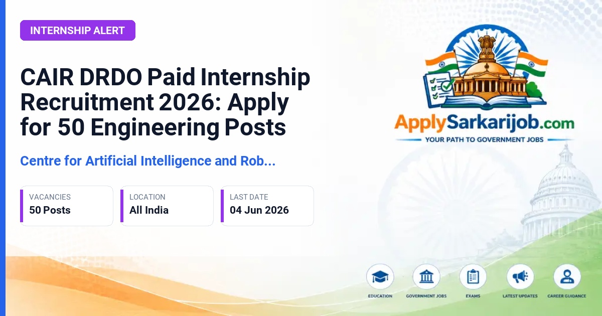 Centre for Artificial Intelligence and Robotics (CAIR DRDO) - Paid Intern Official Notification Poster & Schedule