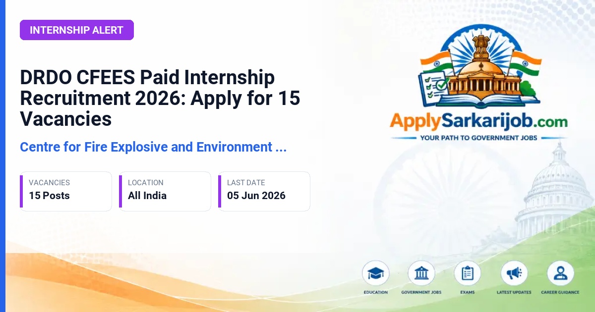 Centre for Fire Explosive and Environment Safety (DRDO CFEES) - Paid Internship Official Notification Poster & Schedule