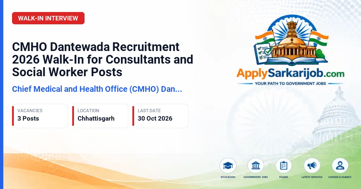 Chief Medical and Health Office (CMHO) Dantewada - RMNCH+A Consultant, Consultant NVBDCP, Social Worker Official Notification Poster & Schedule
