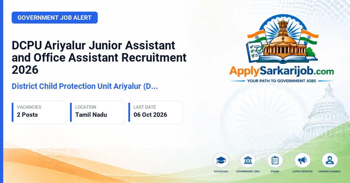 District Child Protection Unit Ariyalur (DCPU Ariyalur) - Junior Assistant and Office Assistant Official Notification Poster & Schedule