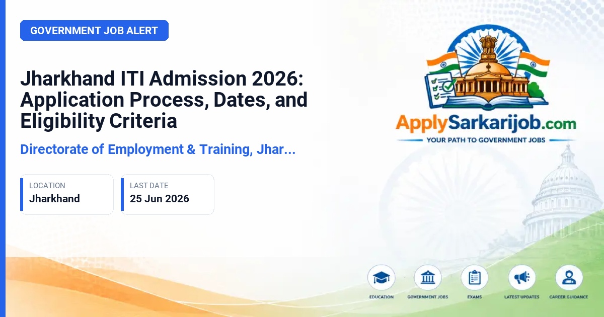 Directorate of Employment & Training, Jharkhand - Jharkhand ITI Admission 2026: Application Process, Dates, and Eligibility Criteria Official Notification Poster & Schedule