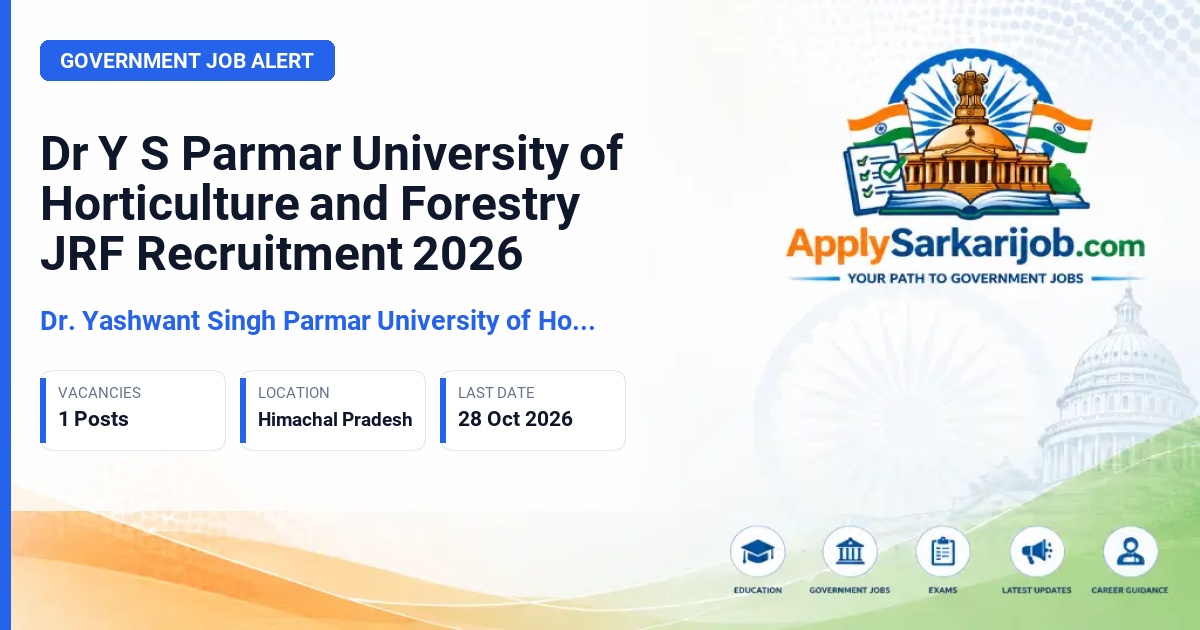 Dr. Yashwant Singh Parmar University of Horticulture & Forestry, Nauni - Junior Research Fellow Official Notification Poster & Schedule