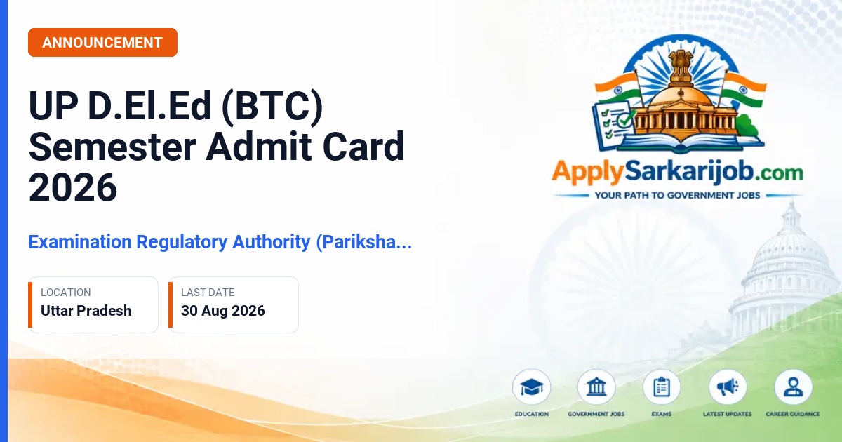 Examination Regulatory Authority (Pariksha Niyamak Pradhikari), Prayagraj, Uttar Pradesh - UP D.El.Ed (BTC) Semester Examination Official Notification Poster & Schedule