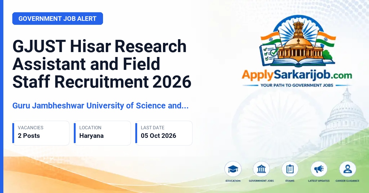 Guru Jambheshwar University of Science and Technology (GJUST), Hisar, Haryana - Research Assistant and Field Staff Official Notification Poster & Schedule