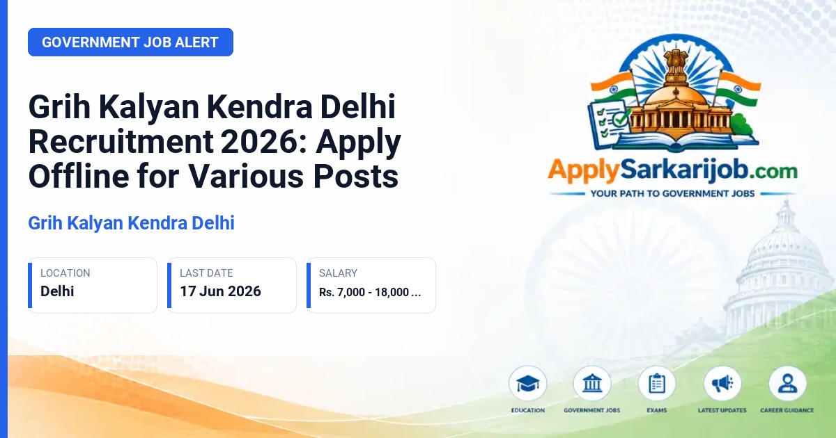 Grih Kalyan Kendra Delhi - Peon, Office Assistant, Nursery Teacher, and others Official Notification Poster & Schedule