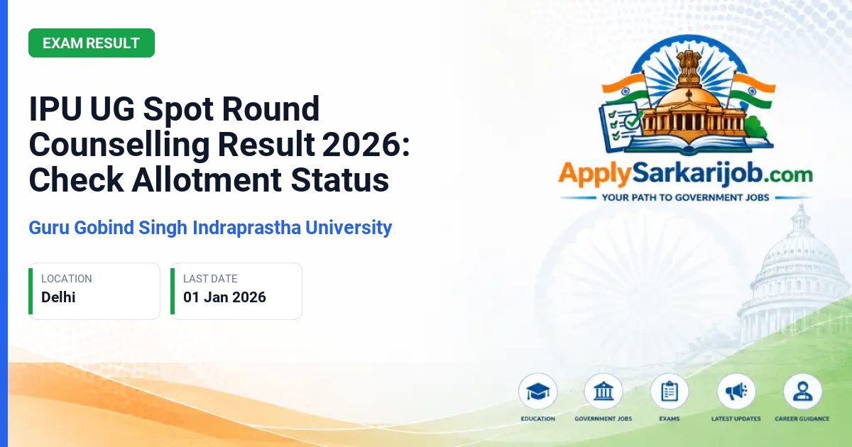 Guru Gobind Singh Indraprastha University - IPU UG Spot Round Counselling Result 2026: Check Allotment Status Official Notification Poster & Schedule