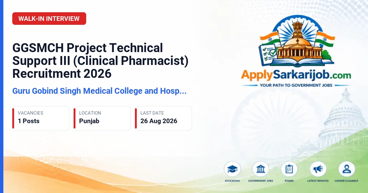 Guru Gobind Singh Medical College and Hospital - Project Technical Support III (Clinical Pharmacist) Official Notification Poster & Schedule