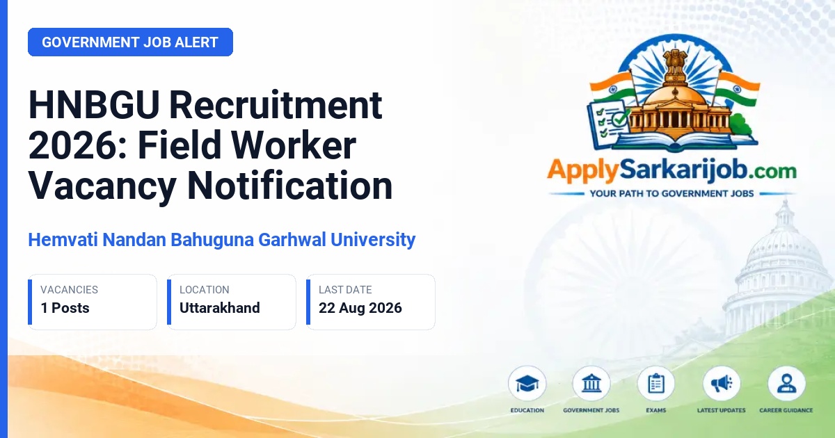 Hemvati Nandan Bahuguna Garhwal University - Field Worker Official Notification Poster & Schedule
