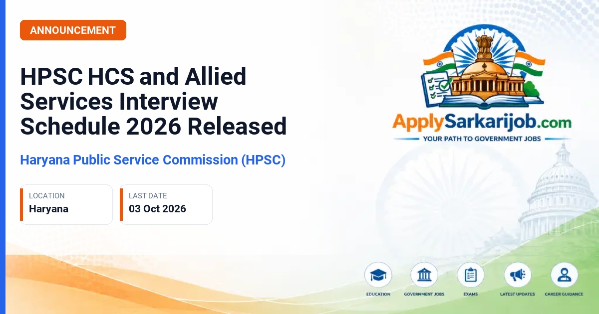 Haryana Public Service Commission (HPSC) - HCS (Ex. Br.) & Other Allied Services Examination – 2025 Interview Schedule Official Notification Poster & Schedule