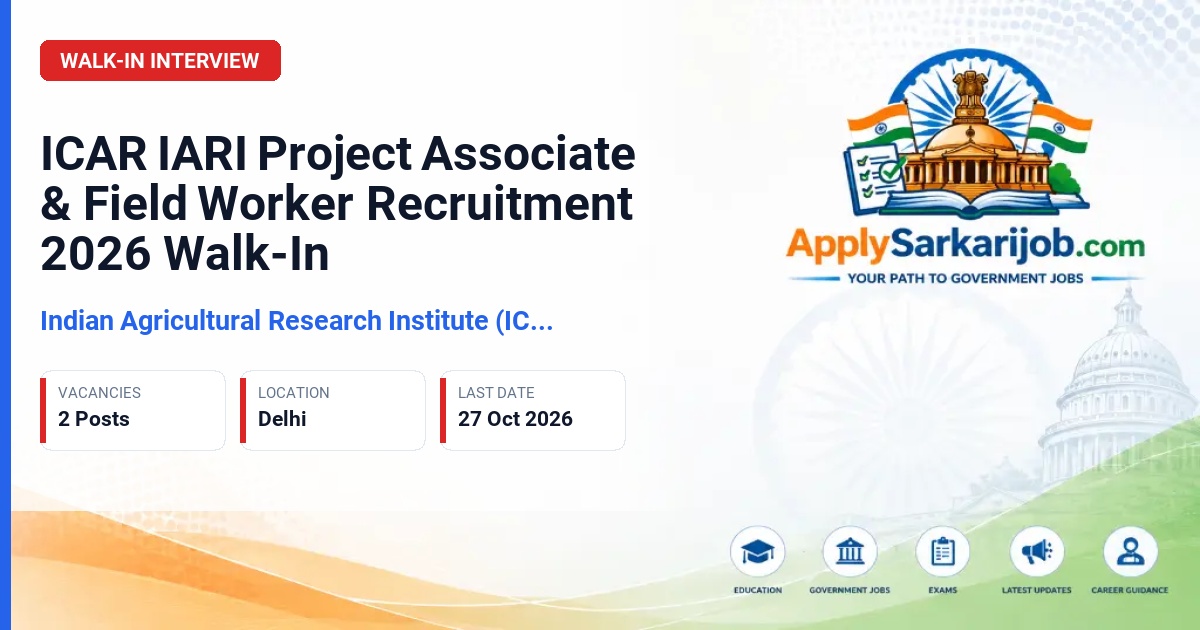 Indian Agricultural Research Institute (ICAR IARI) - Project Associate I & Field Worker Official Notification Poster & Schedule