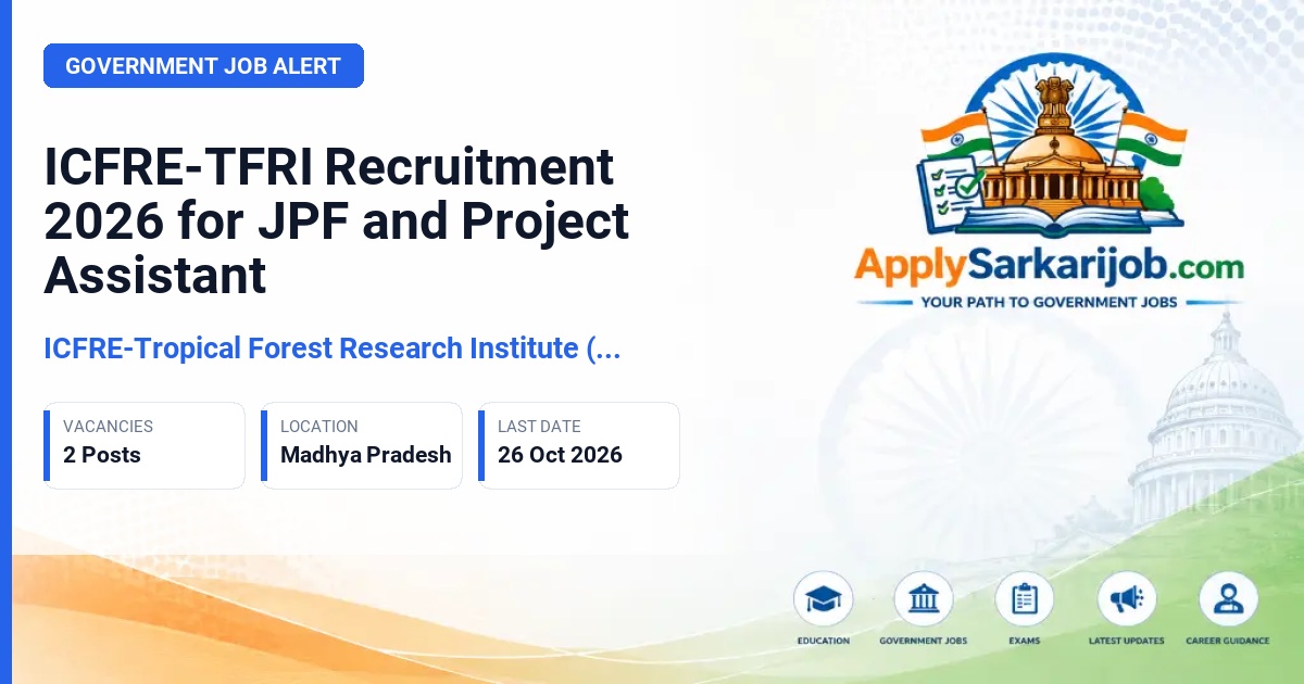ICFRE-Tropical Forest Research Institute (ICFRE-TFRI), Jabalpur - Junior Project Fellow and Project Assistant Official Notification Poster & Schedule
