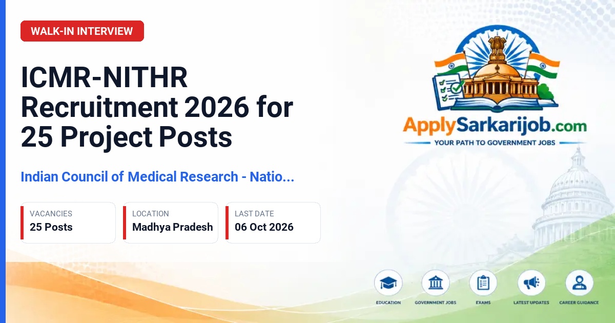 Indian Council of Medical Research - National Institute for Tribal Health Research (ICMR NITHR) - Project Research Scientist, Project Administrative Officer, Project Field Officer, Project Technical Support, Senior Project Assistant, Project Assistant Multipurpose (Admin), Project MTS Official Notification Poster & Schedule