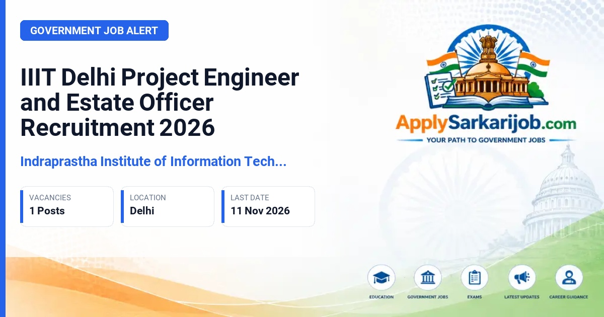 Indraprastha Institute of Information Technology Delhi - Project Engineer and Estate Officer Official Notification Poster & Schedule
