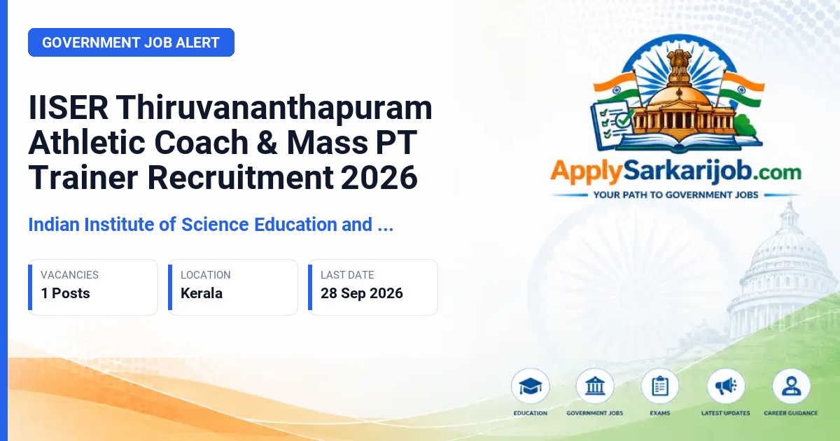 Indian Institute of Science Education and Research (IISER) Thiruvananthapuram - Athletic Coach & Mass PT Trainer Official Notification Poster & Schedule