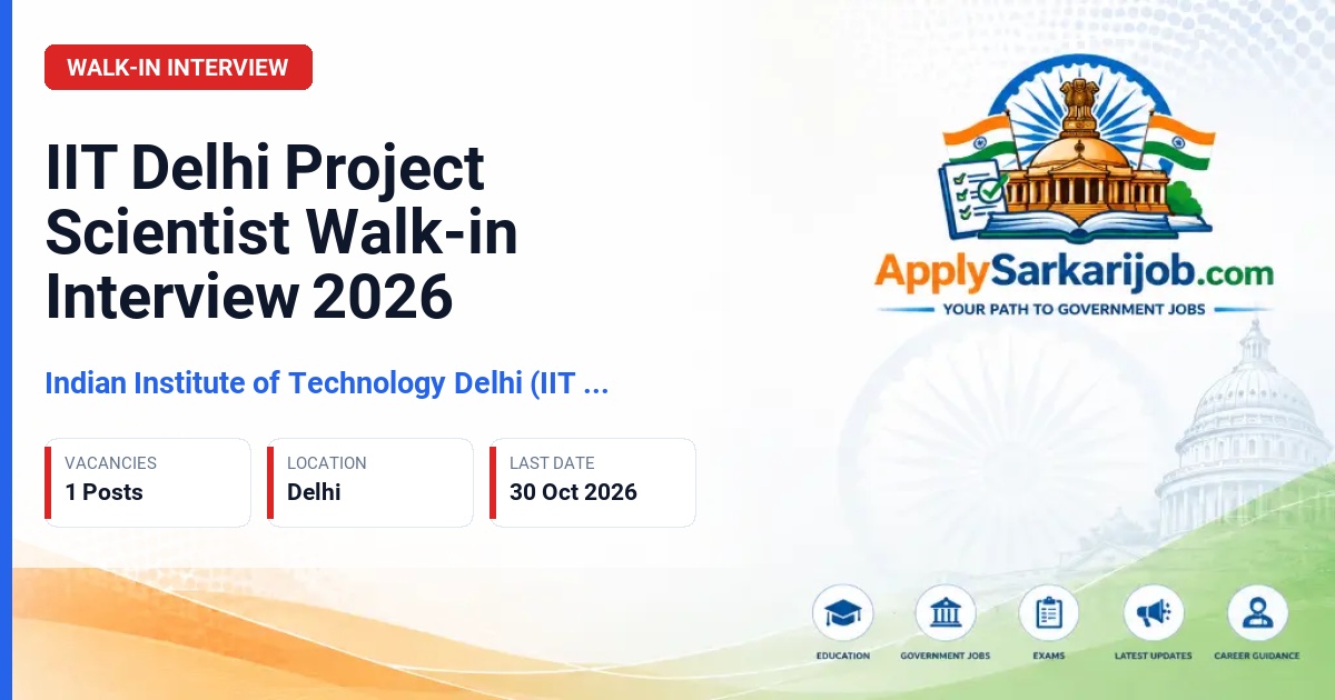 Indian Institute of Technology Delhi (IIT Delhi), New Delhi - Project Scientist Official Notification Poster & Schedule