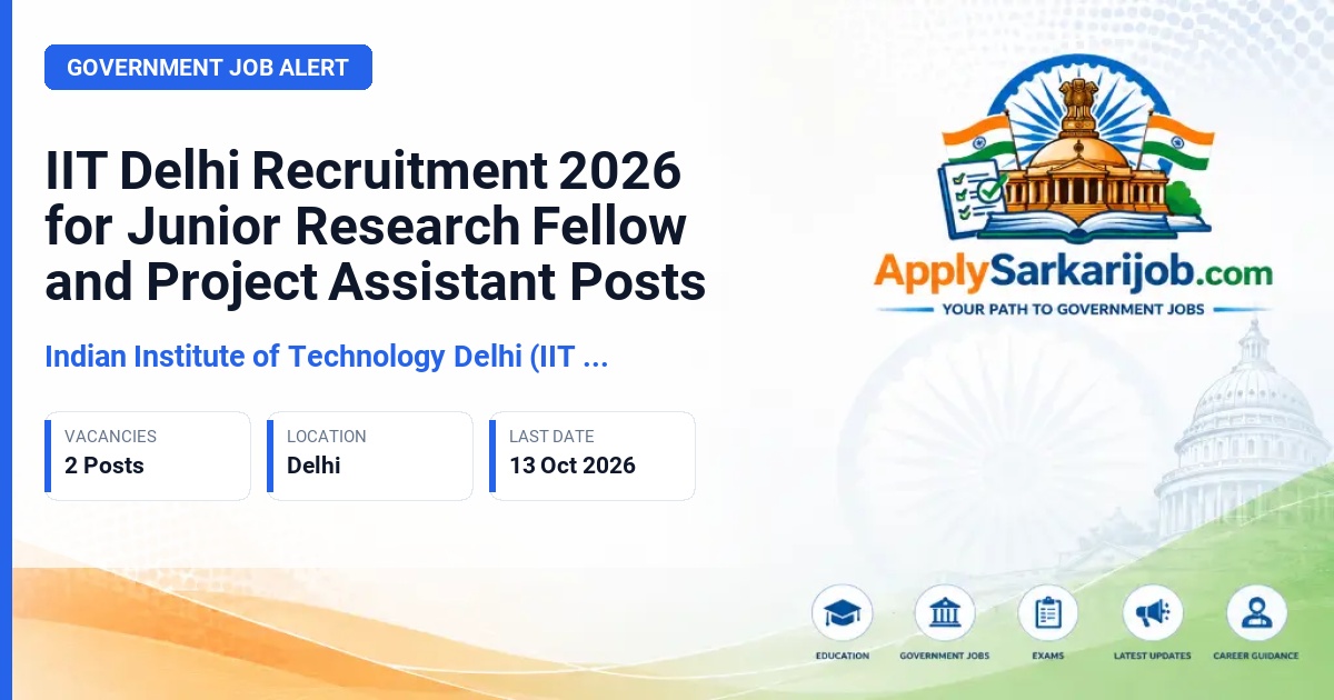 Indian Institute of Technology Delhi (IIT Delhi) - Junior Research Fellow, Project Assistant Official Notification Poster & Schedule