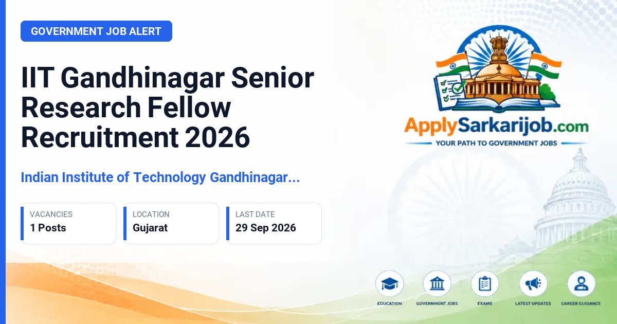 Indian Institute of Technology Gandhinagar (IIT Gandhinagar) - Senior Research Fellow Official Notification Poster & Schedule