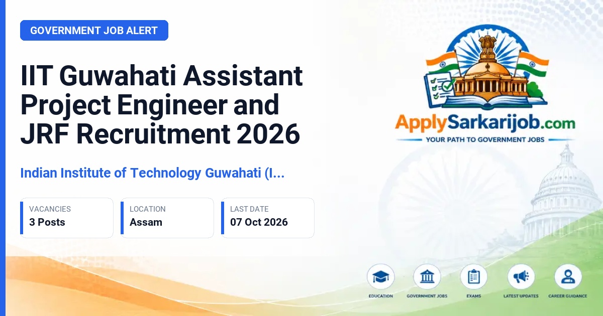 Indian Institute of Technology Guwahati (IIT Guwahati) - Assistant Project Engineer and JRF Official Notification Poster & Schedule