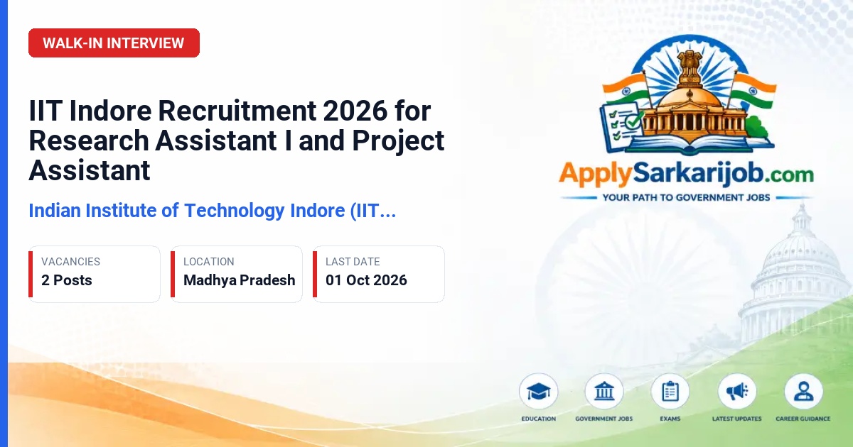 Indian Institute of Technology Indore (IIT Indore) - Research Assistant I and Project Assistant Official Notification Poster & Schedule