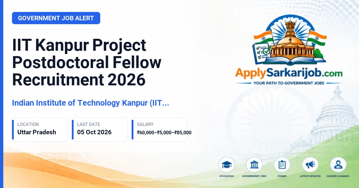 Indian Institute of Technology Kanpur (IIT Kanpur) - Project Postdoctoral Fellow Official Notification Poster & Schedule