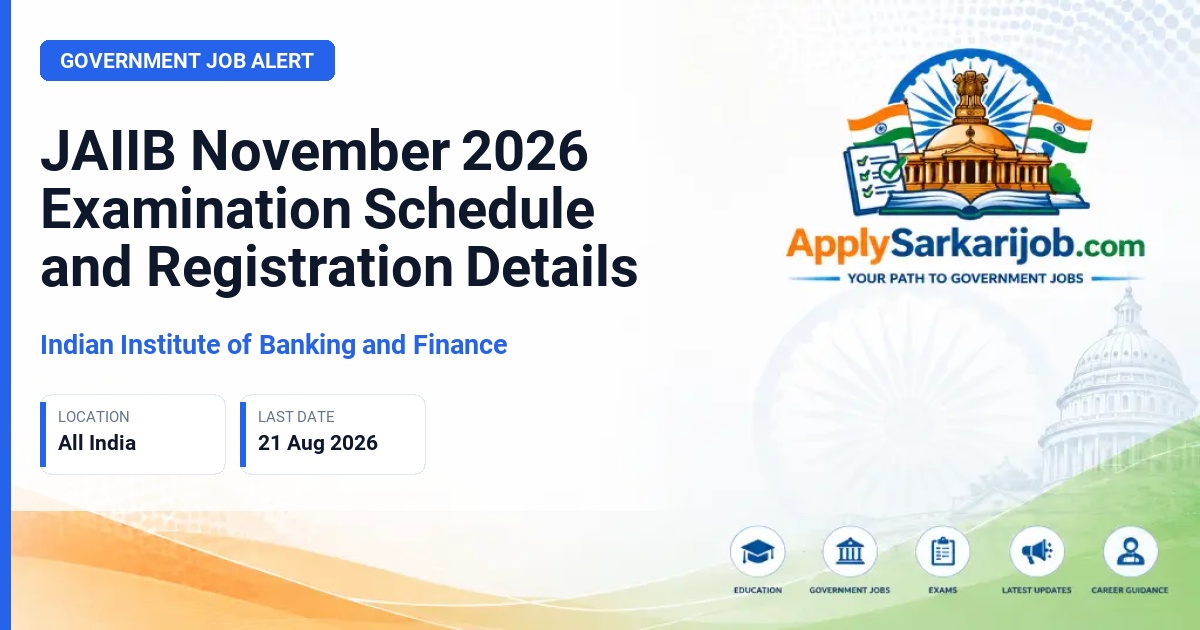 Indian Institute of Banking and Finance - Junior Associate of the Indian Institute of Bankers (JAIIB) Official Notification Poster & Schedule
