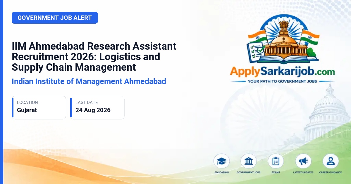 Indian Institute of Management Ahmedabad - Research Assistant (Logistics and Supply Chain Management) Official Notification Poster & Schedule