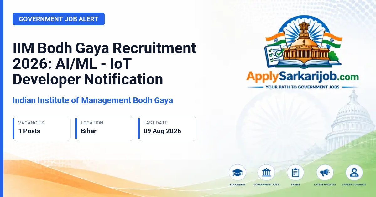Indian Institute of Management Bodh Gaya - Senior Project Associate/ Project Associate, AI/ML - IoT Developer Official Notification Poster & Schedule