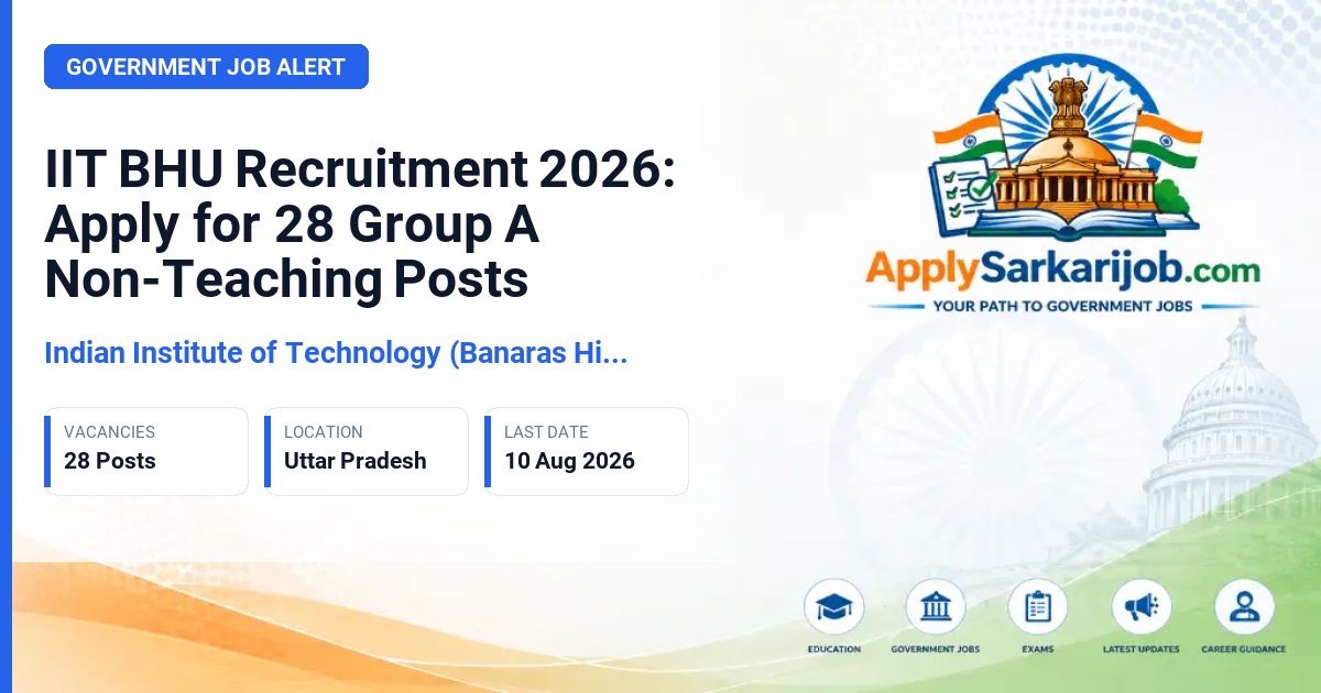 Indian Institute of Technology (Banaras Hindu University), Varanasi - Group A Non-Teaching Posts Official Notification Poster & Schedule