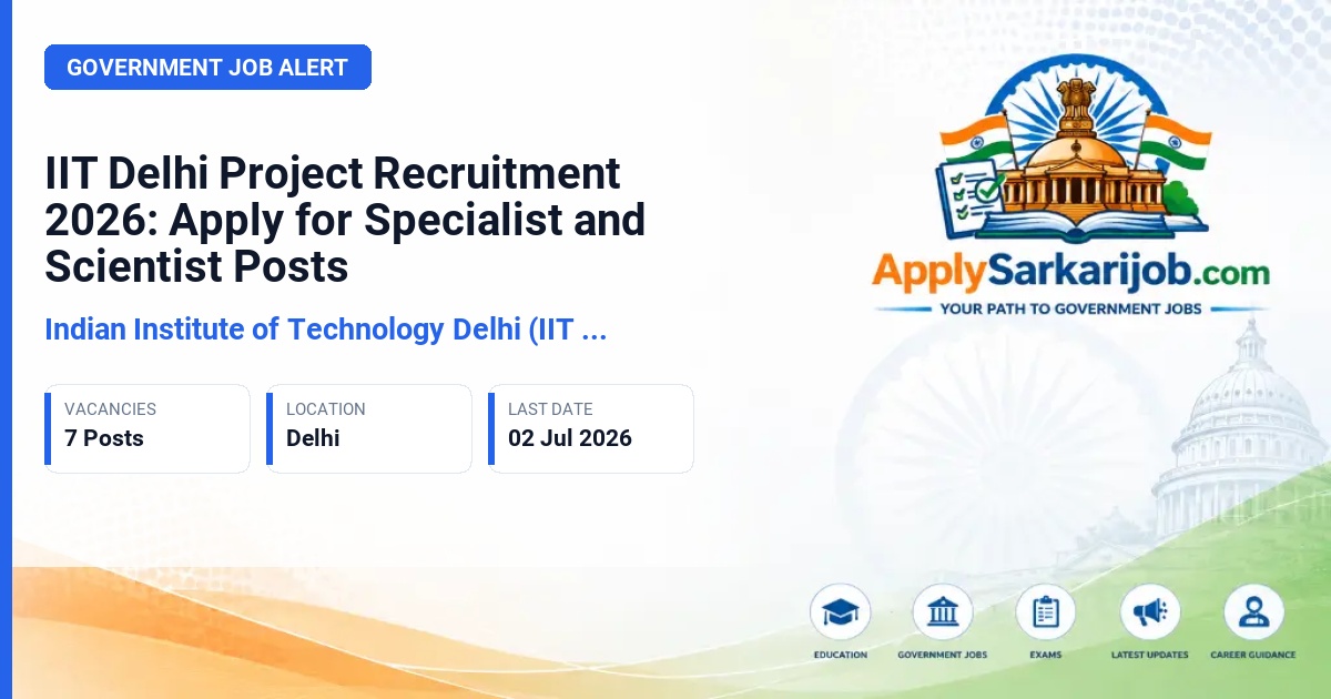 Indian Institute of Technology Delhi (IIT Delhi) - Program Specialist, Technical cum Knowledge Management Specialist, Principal Project Scientist, Sr. Project Scientist Official Notification Poster & Schedule