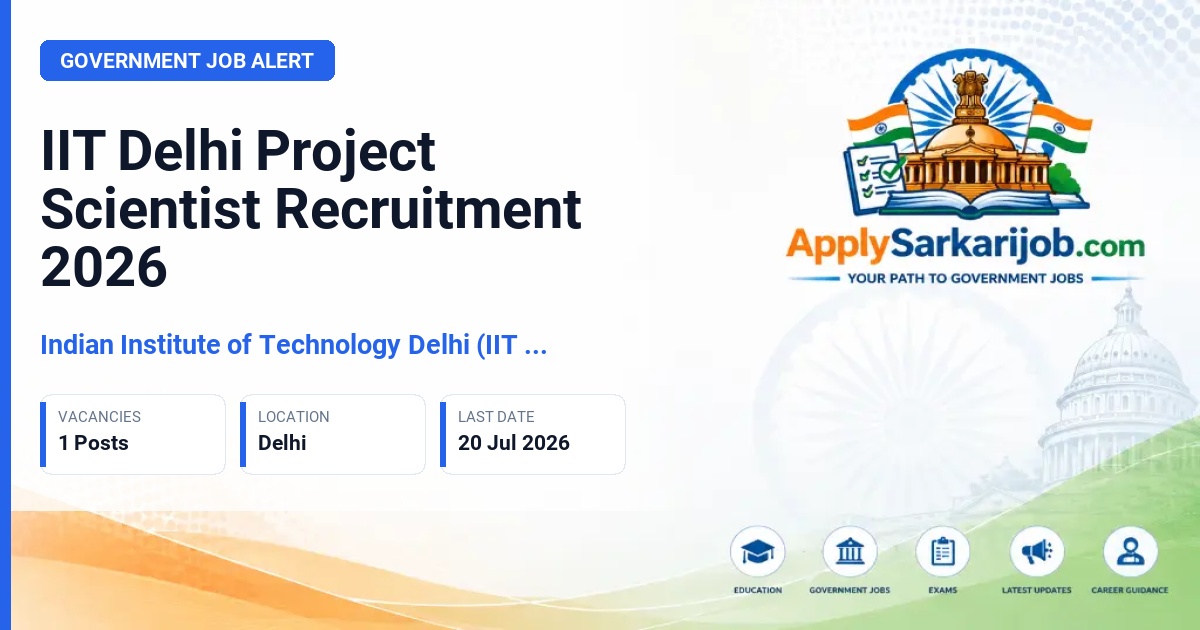 Indian Institute of Technology Delhi (IIT Delhi) - Project Scientist Official Notification Poster & Schedule