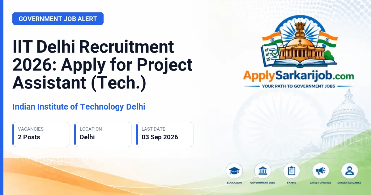 Indian Institute of Technology Delhi - Project Assistant (Tech.) Official Notification Poster & Schedule
