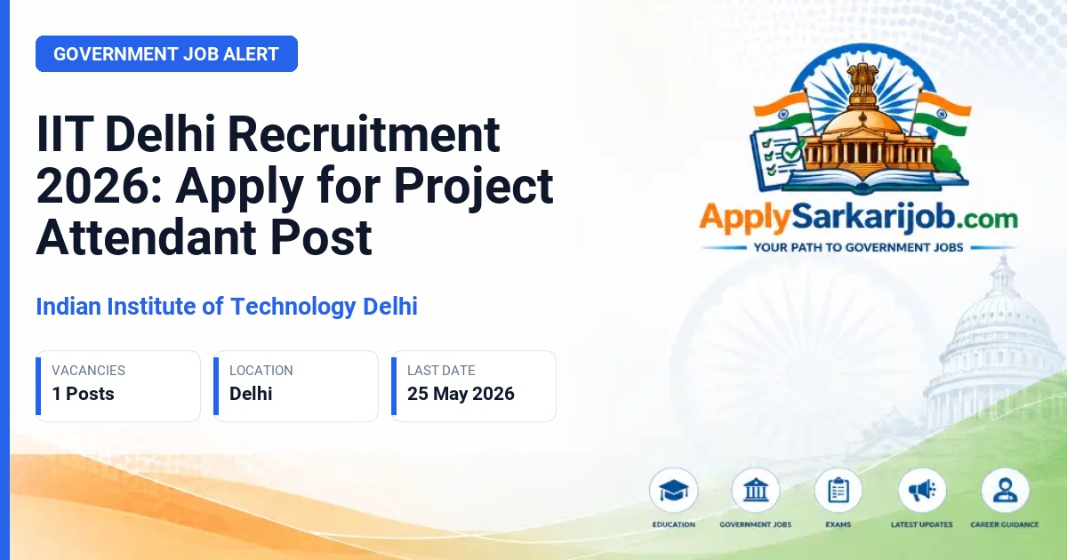 Indian Institute of Technology Delhi (IIT Delhi) - Project Attendant Official Notification Poster & Schedule