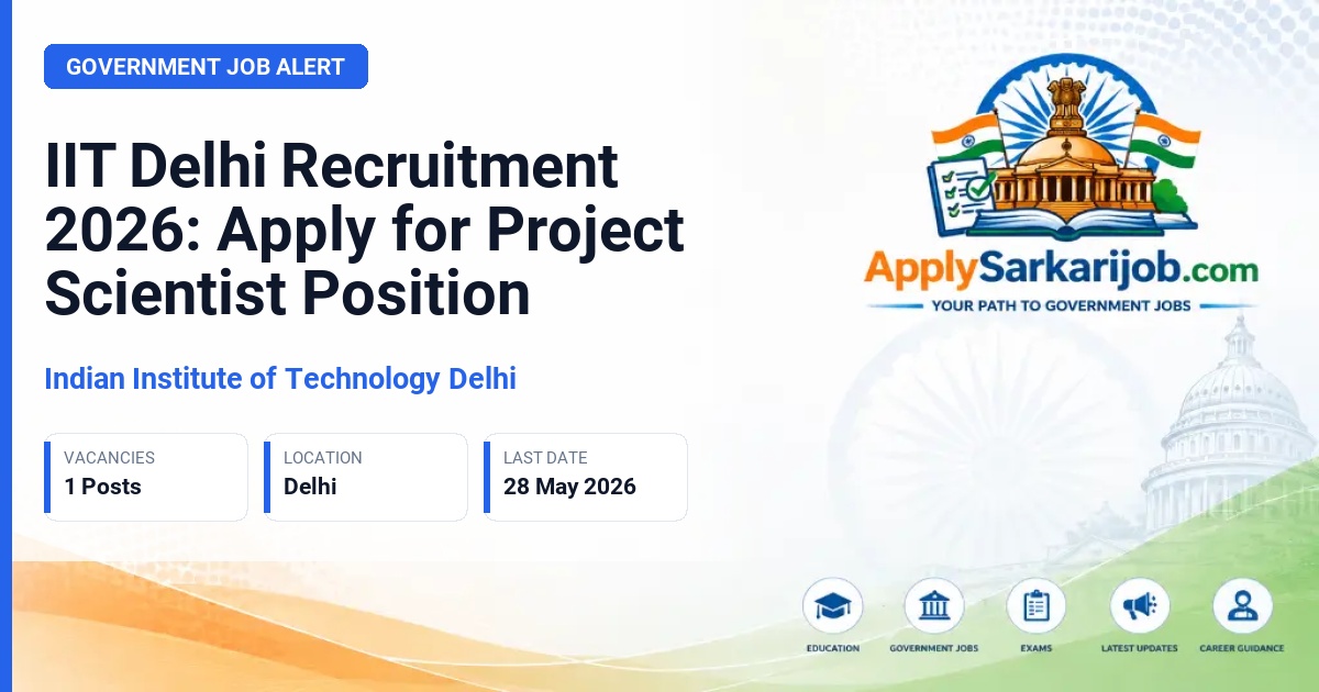 Indian Institute of Technology Delhi (IIT Delhi) - Project Scientist Official Notification Poster & Schedule