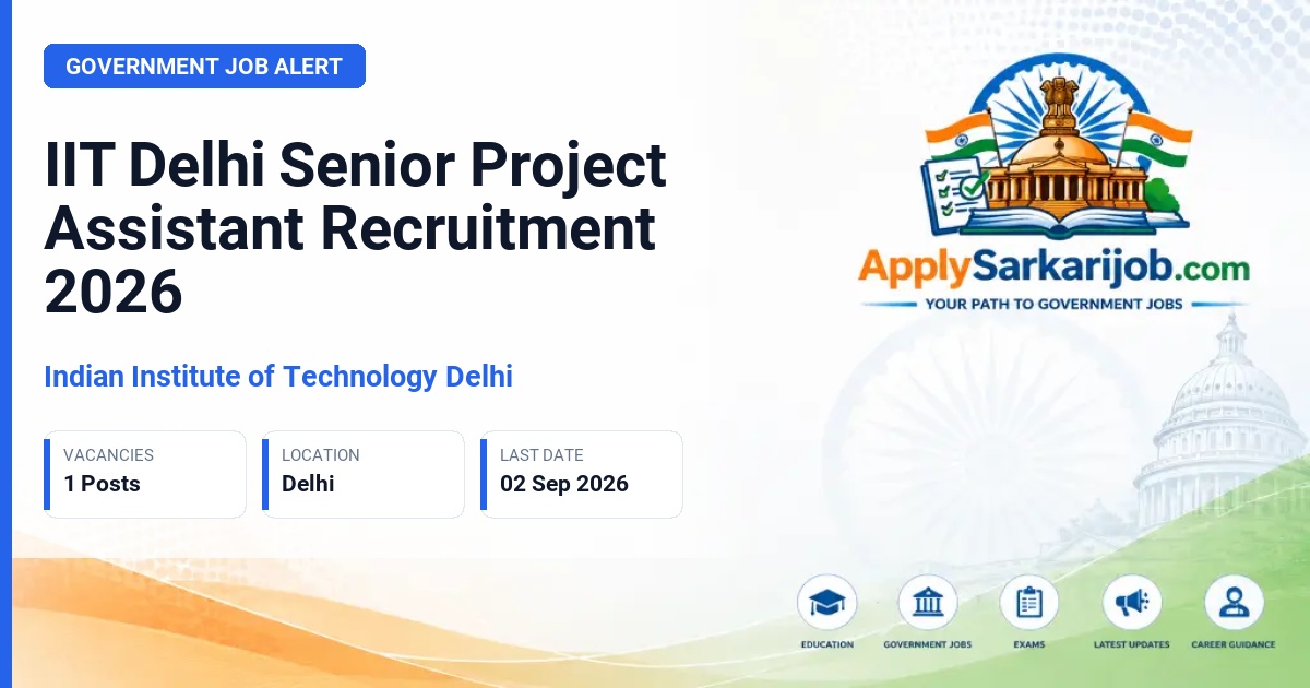 Indian Institute of Technology Delhi - Senior Project Assistant (Admin.) Official Notification Poster & Schedule