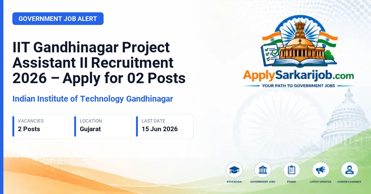 Indian Institute of Technology Gandhinagar (IIT Gandhinagar) - Project Assistant II Official Notification Poster & Schedule