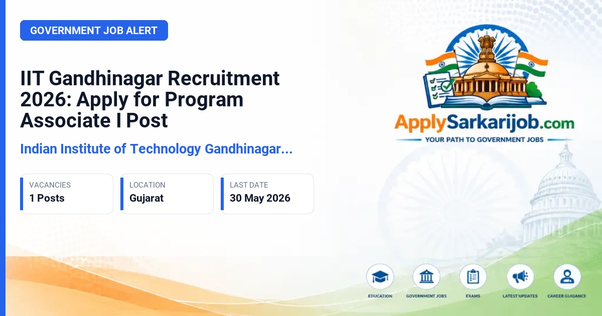 Indian Institute of Technology Gandhinagar (IIT Gandhinagar) - Program Associate I Official Notification Poster & Schedule